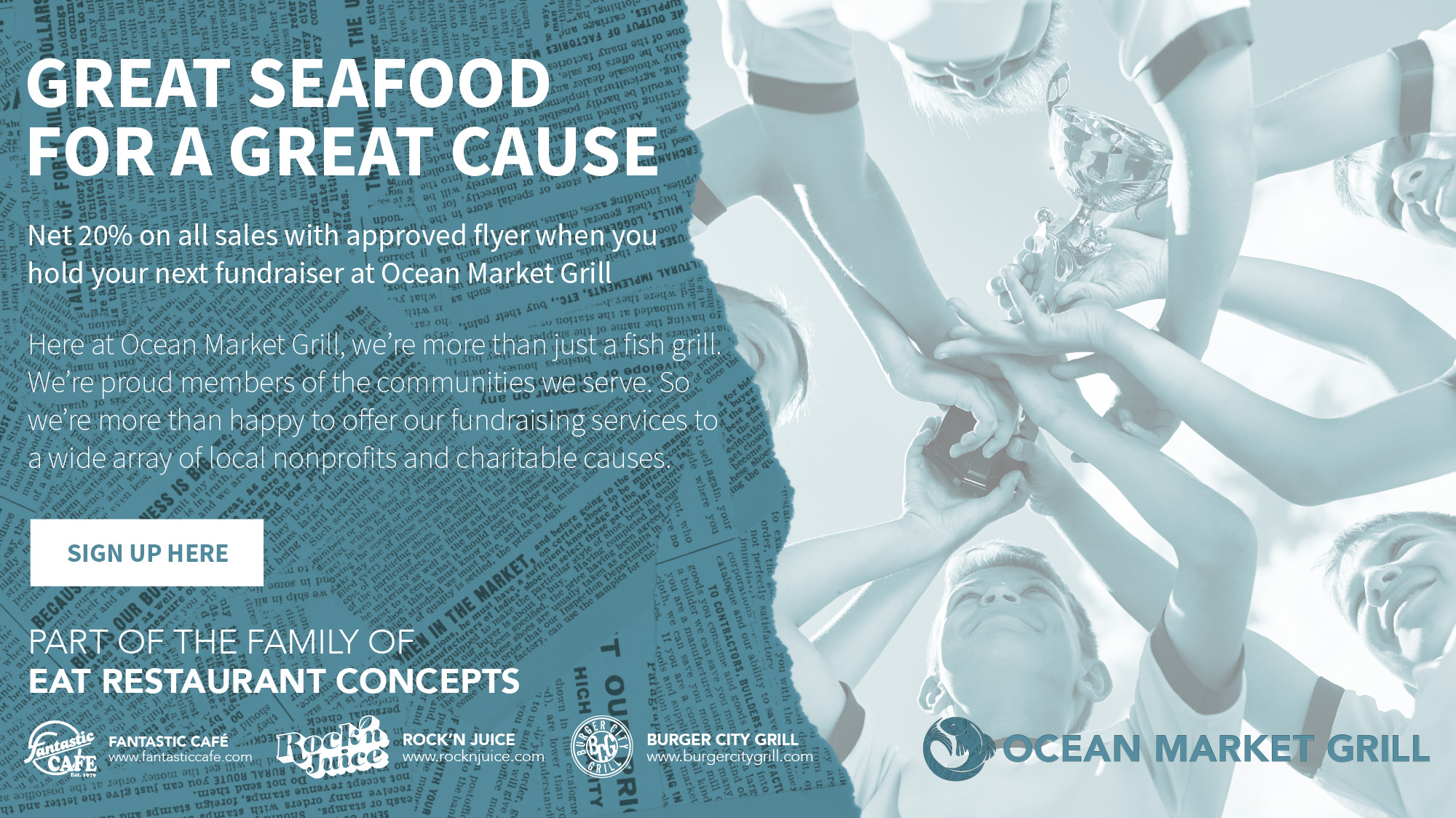 Great Seafood for a Great Cause! Net 20% on all sales with approved flyer when you hold your next fundraiser at Ocean Market Grill